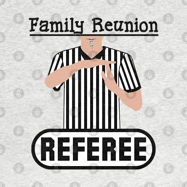 Family Reunion Referee Time Out Whistle Funny Humor by ExplOregon